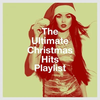 Christmas Hits/Christmas Music/Christmas Songs & Christmas/Pop Tracks The Ultimate Christmas Hits Playlist