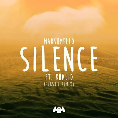 Khalid/Marshmello/Slushii Silence (Slushii Remix)