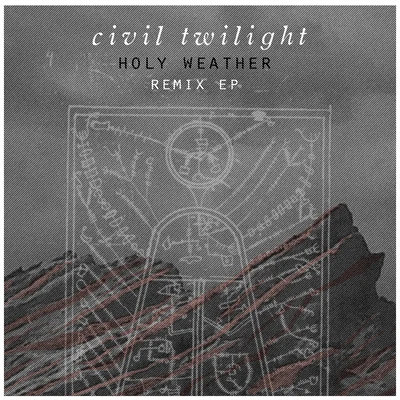 Civil Twilight Holy Weather: Remix EP