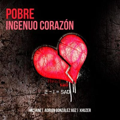 Xhuzer Pobre Ingenuo Corazón (feat. Mc Jane & Silent)