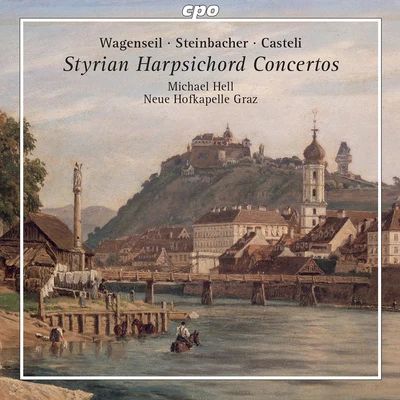 Michael Hell Harpsichord Concertos - SCHEIBL, J.A.WAGENSEIL, G.C.STEINBACHER, J.M. (Styrian Harpsichord Concertos) (M. Hell, Neue Hofkapelle Graz)