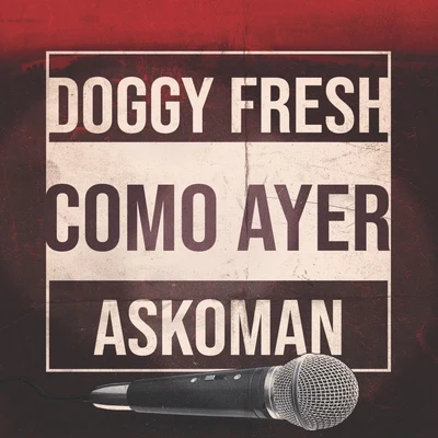 Doggy Fresh/Askoman Como Ayer