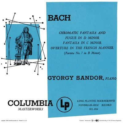 György Sàndor Bach: Chromatic Fantasy and Fugue & Fantasia & Partita in B Minor (Remastered)