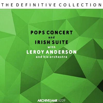 Leroy Anderson And His Orchestra Pops Concert & Irish Suite