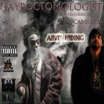 Cambatta/Jayroctomologist Aint Hiding (feat. Cambatta)