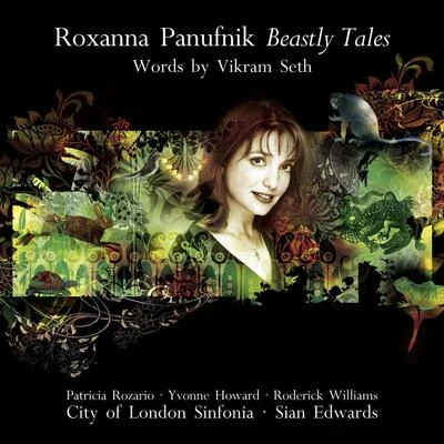 City Of London Sinfonia/Sian Edwards Roxanna Panufnik: Beastly Tales (words by Vikram Seth)