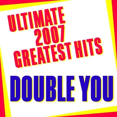 Double You Ultimate 2007 Greatest Hits