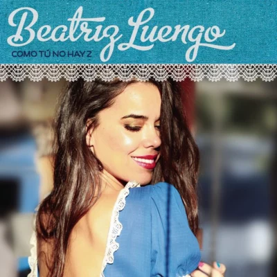 Beatriz Luengo Como Tú No Hay 2 (feat. Yotuel) - Single