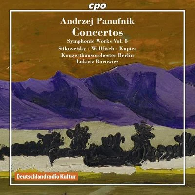 Ewa Kupiec PANUFNIK, A.: Symphonic Works, Vol. 8 (Borowicz) - Violin ConcertoCello ConcertoPiano Concerto