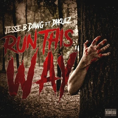 Dikulz/Jesse B Dawg Run This Way (feat. Dikulz)