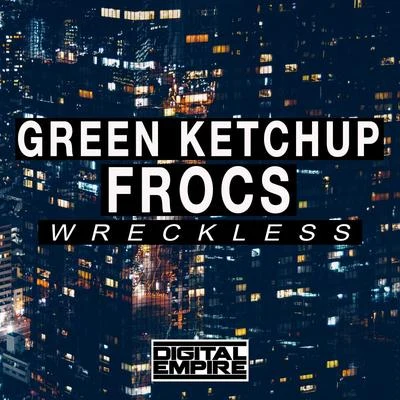 Green Ketchup Wreckless