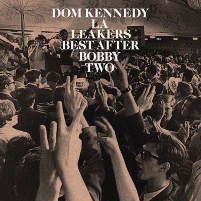 Dom Kennedy Best After Bobby Two