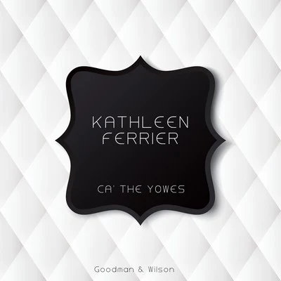 Kathleen Ferrier Ca' the Yowes