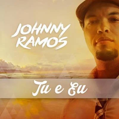 Johnny Ramos Tu e Eu