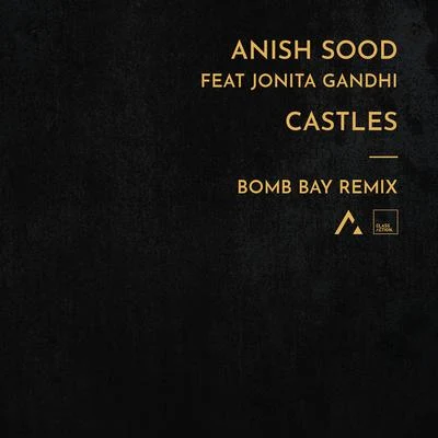 Anish Sood Castles (Bomb Bay Remix)