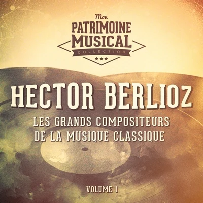 Andre Cluytens Les grands compositeurs de la musique classique : Hector Berlioz, Vol. 1