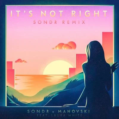 Manovski/Sondr Its Not Right (Sondr Remix)