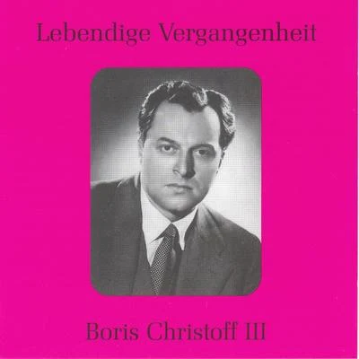 Boris Christoff Lebendige Vergangenheit - Boris Christoff (Vol.3)