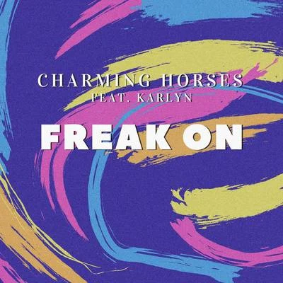 Charming Horses Freak On (Radio Edit)