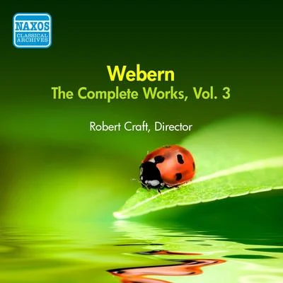 Robert Craft WEBERN, A.: Works (Complete), Vol. 3 (Robert Craft) (1957)