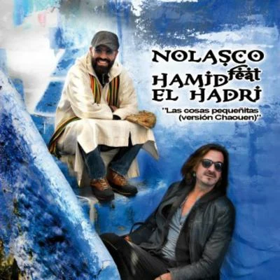 Hamid El Hadri/Nolasco Las Cosas Pequeñitas (Versión Chaouen)