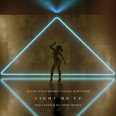 Alvix/Jack Shore/Sanna Martinez Light Me Up (Hallasen & Olympis Remix)