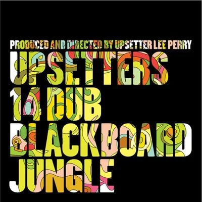 The Upsetters 14 Dub Blackboard Jungle