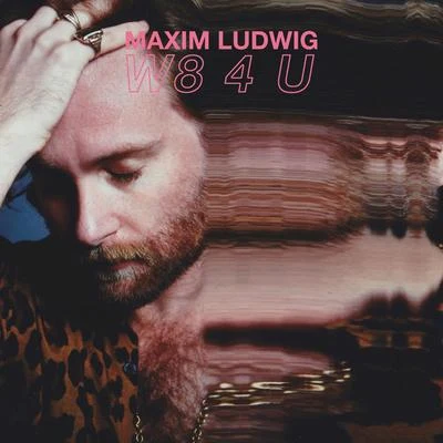 Maxim Ludwig W8 4 U