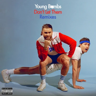 YOUNG BOMBS Dont Let Them (Remixes)