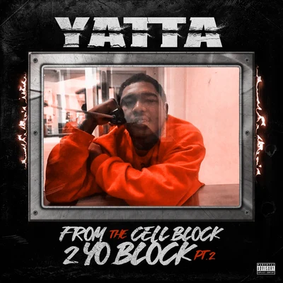 Yatta From the Cell Block 2 Yo Block, Pt. 2