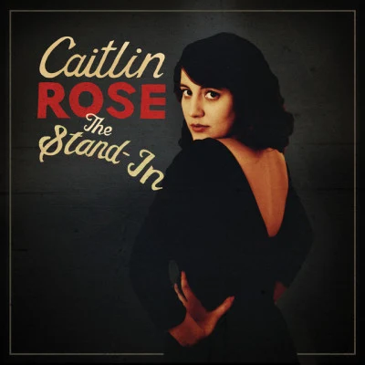 Caitlin Rose The Stand-In