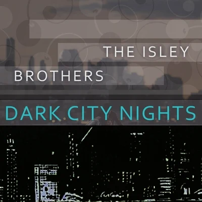 The Isley Brothers Dark City Nights