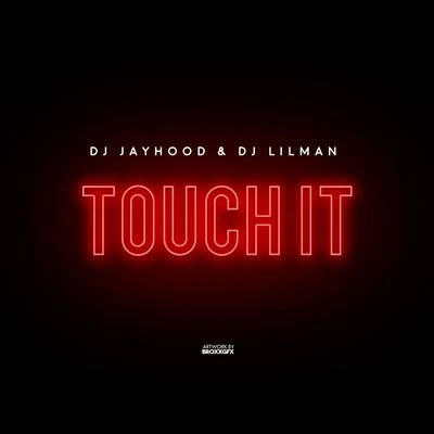 Dj Lilman Touch It (feat. DJ JAYHOOD)