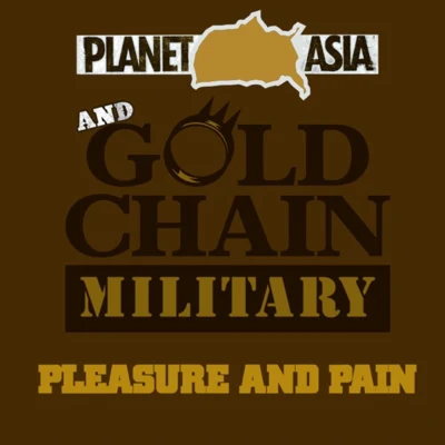 Planet Asia/Gold Chain Military Pleasure & Pain