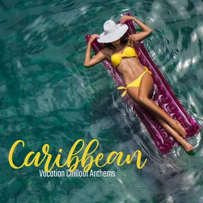 CHILLOUT/Chillout Lounge Relax Caribbean Vacation Chillout Anthems: 2020 Sunny Vibes of Chillout Music, Hot Holidays Background Sounds for Full Relax, Rest and Calm Down