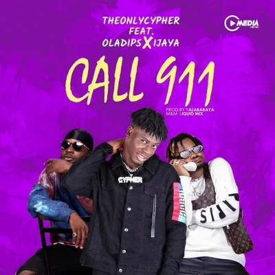 Ijaya/Oladips/TheOnlyCypher Call 911