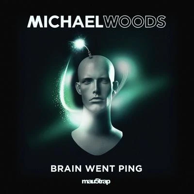 Michael Woods Brain Went Ping