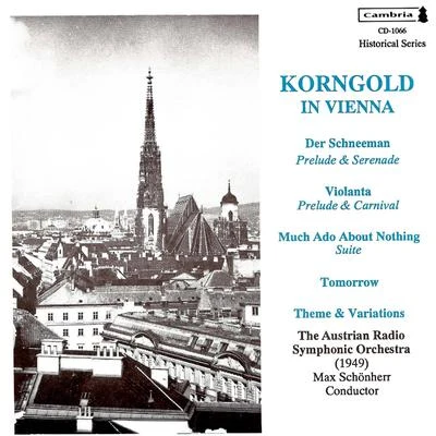 Max Schönherr KORNGOLD, E.W.: Much Ado about Nothing SuiteViolantaTheme and Variations, Op. 42 (Korngold in Vienna) (Schonherr) (1949, 1955)