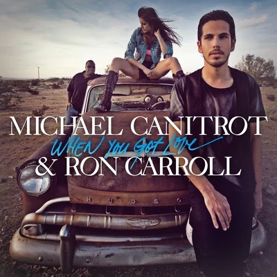 Michael Canitrot/Ron Carroll When You Got Love