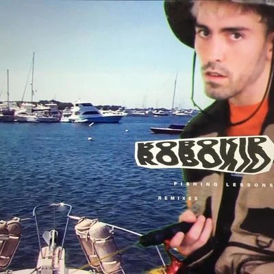 Robokid Fishing Lessons (Remixes)