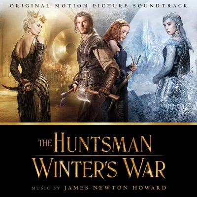 James Newton Howard The Huntsman: Winters War - Original Motion Picture Soundtrack