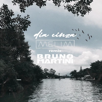 Melim Dia Cinza (Bruno Martini Remix)