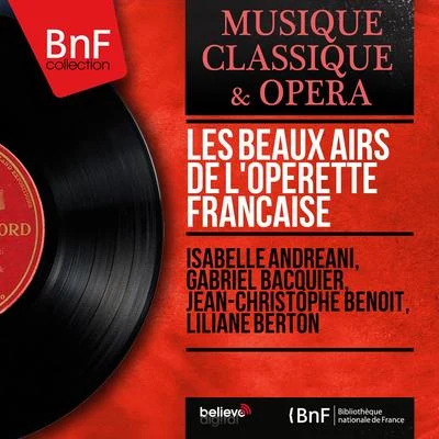 Isabelle Andréani/Liliane Berton/Jean-Christophe Benoit/Gabriel Bacquier Les beaux airs de lopérette française (Mono Version)