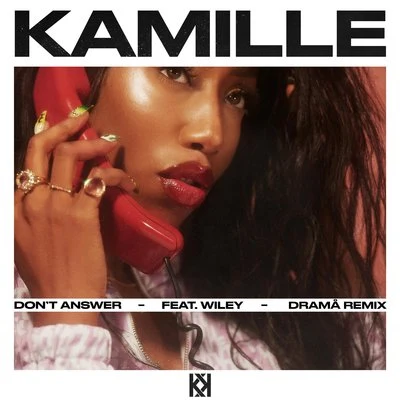 Kamille Dont Answer (feat. Wiley) (DRAMÄ Remix)