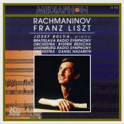 Josef Bulva Rachmaninov: Rhapsody on a Theme of Paganini, Op. 43 - Liszt: Piano Concertos Nos. 1 & 2