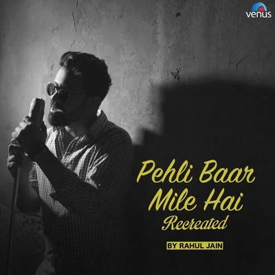 Rahul Jain Pehli Baar Mile Hai - Recreated