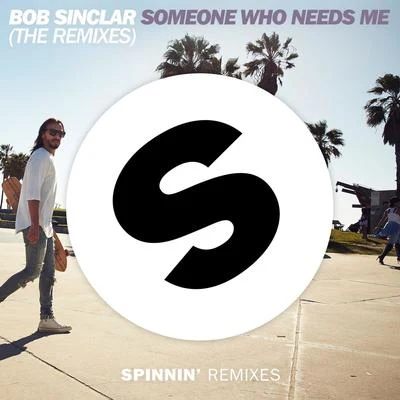 Bob Sinclar Someone Who Needs Me (The Remixes)