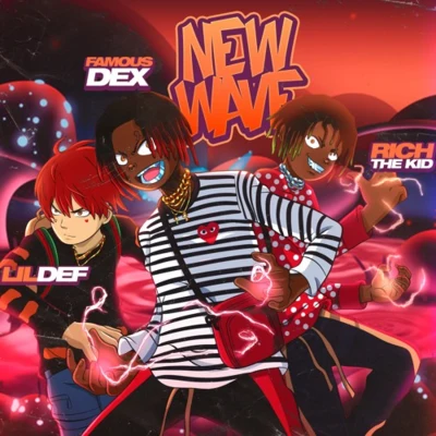 Rich The Kid/Famous Dex/Lil Def NEW WAVE