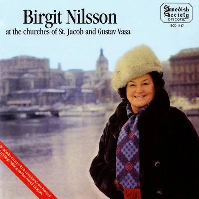 Birgit Nilsson Birgit Nilsson at the Churches of St. Jacob and Gustav Vasa