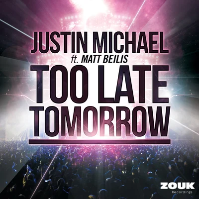 Justin Michael Too Late Tomorrow